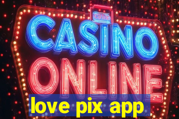 love pix app